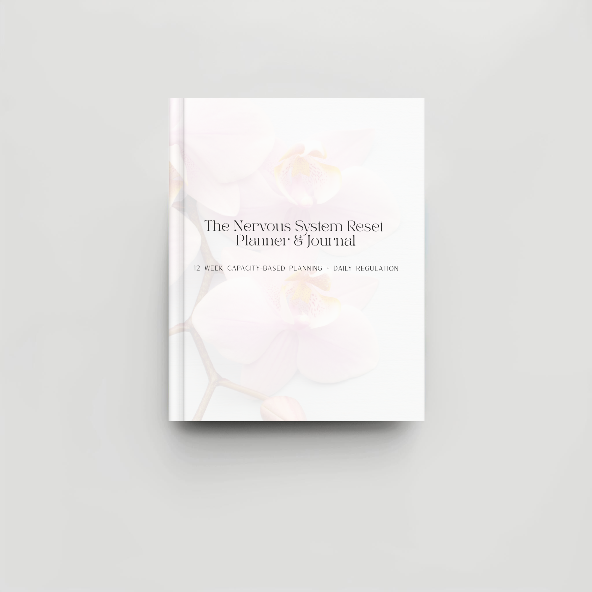 The Nervous System Reset Planner & Journal (12-week Paperback Edition)